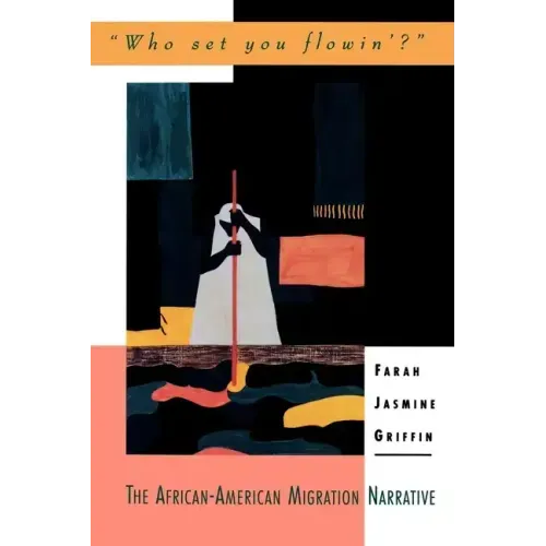 Who Set You Flowin'?: The African-American Migration Narrative - Paperback