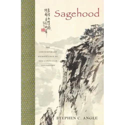 Sagehood: The Contemporary Significance of Neo-Confucian Philosophy - Hardcover