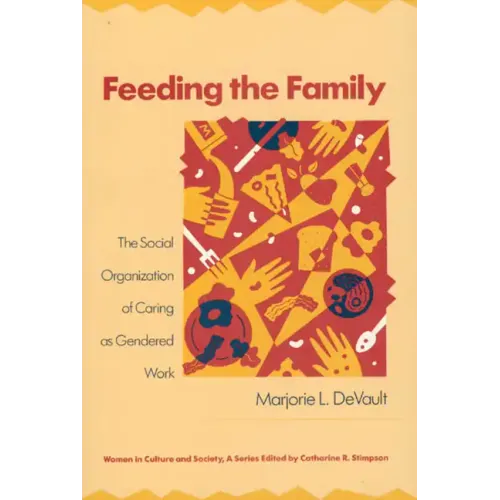 Feeding the Family: The Social Organization of Caring as Gendered Work - Paperback