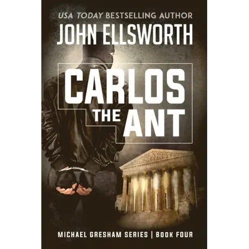 Carlos the Ant: Michael Gresham Legal Thriller Series Book Four - Paperback
