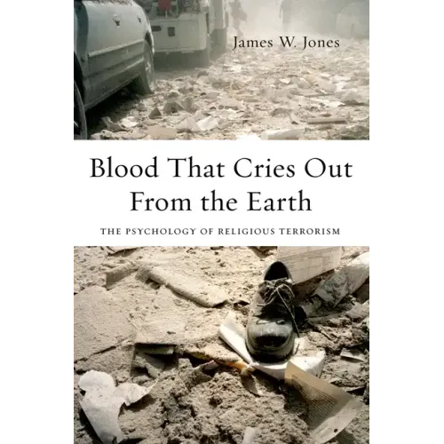 Blood That Cries Out from the Earth: The Psychology of Religious Terrorism - Paperback