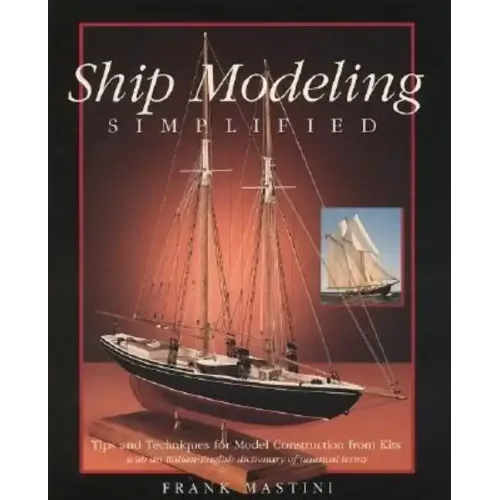 Ship Modeling Simplified: Tips and Techniques for Model Construction from Kits - Paperback