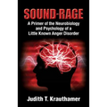 Sound-Rage: A Primer of the Neurobiology and Psychology of a Little Known Anger Disorder
