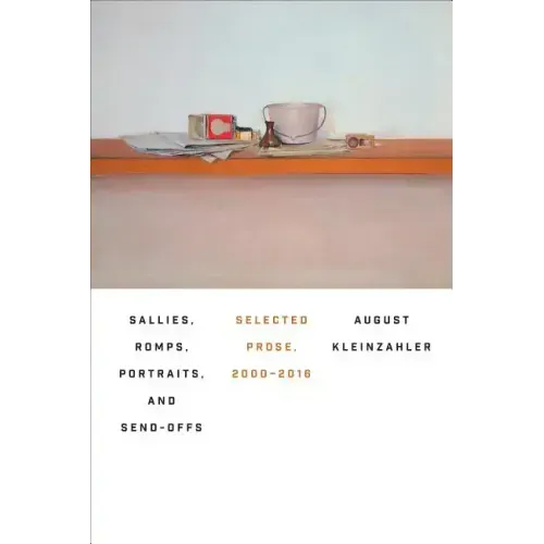Sallies, Romps, Portraits, and Send-Offs: Selected Prose, 2000-2016 - Paperback