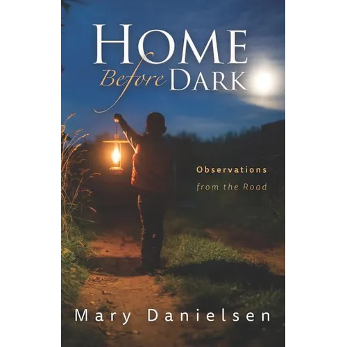 Home Before Dark: Observations From the Road - Paperback