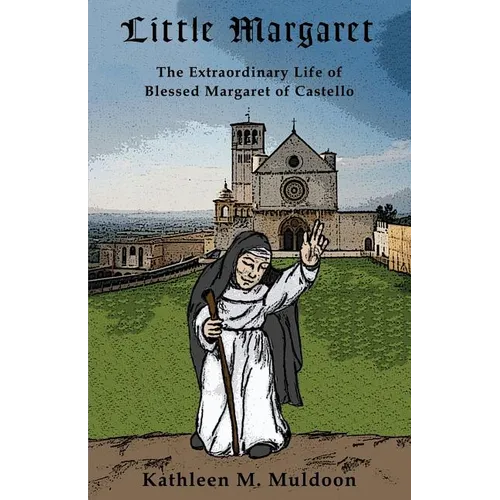 Little Margaret: The Extraordinary Life of Blessed Margaret of Castello - Paperback