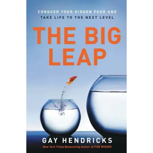 The Big Leap: Conquer Your Hidden Fear and Take Life to the Next Level - Paperback