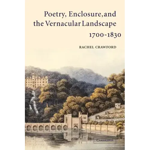 Poetry, Enclosure, and the Vernacular Landscape, 1700 1830 - Paperback