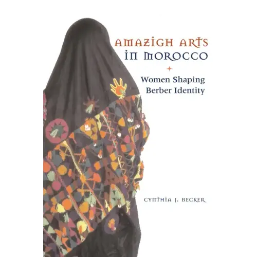 Amazigh Arts in Morocco: Women Shaping Berber Identity - Paperback