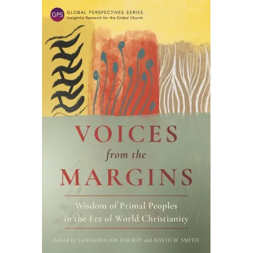 Voices from the Margins: Wisdom of Primal Peoples in the Era of World Christianity - Paperback