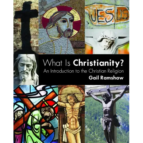 What Is Christianity?: An Introduction to the Christian Religion - Paperback