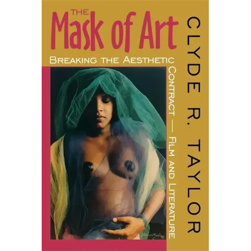 The Mask of Art: Breaking the Aesthetic Contract Film and Literature - Paperback