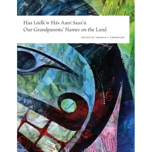 Haa Leelk'w Has Aani Saax'u / Our Grandparents' Names on the Land - Hardcover