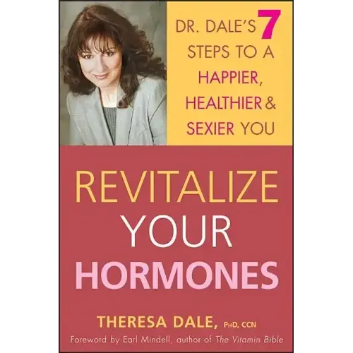 Revitalize Your Hormones: Dr. Dale's 7 Steps to a Happier, Healthier, and Sexier You - Paperback