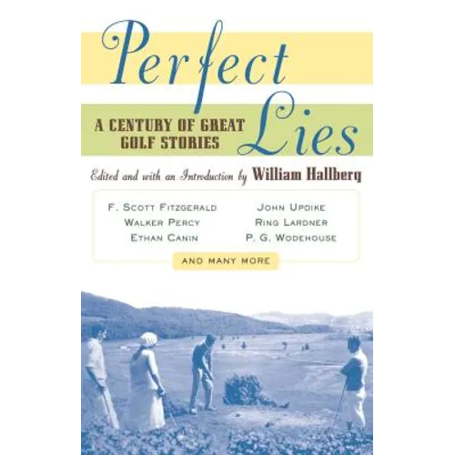 Perfect Lies: A Century of Great Golf Stories