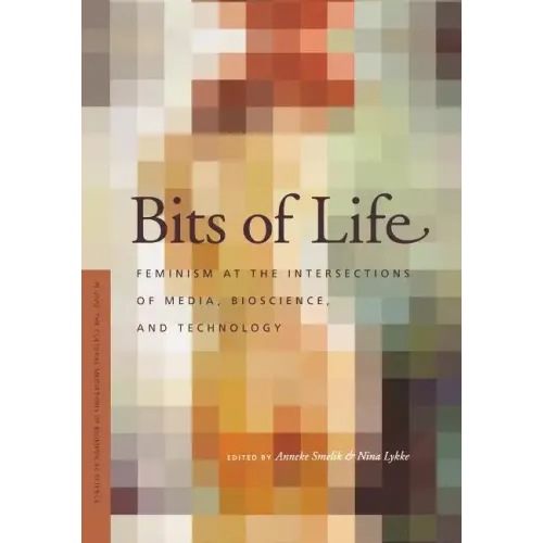 Bits of Life: Feminism at the Intersections of Media, Bioscience, and Technology - Paperback