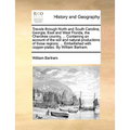Travels through North and South Carolina, Georgia, East and West Florida, the Cherokee country, ... Containing an account of the soil and natural prod