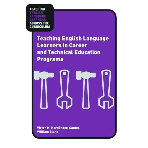 Teaching English Language Learners in Career and Technical Education Programs