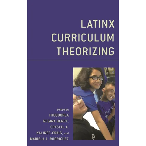 Latinx Curriculum Theorizing