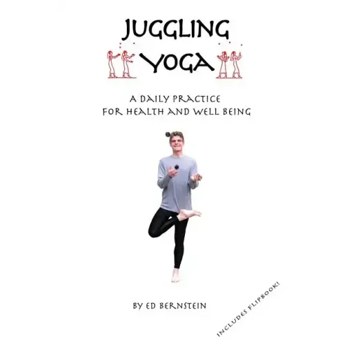 Juggling Yoga - A Daily Practice for Health and Well Being - Paperback