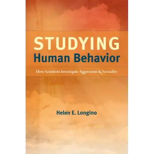 Studying Human Behavior: How Scientists Investigate Aggression and Sexuality - Paperback