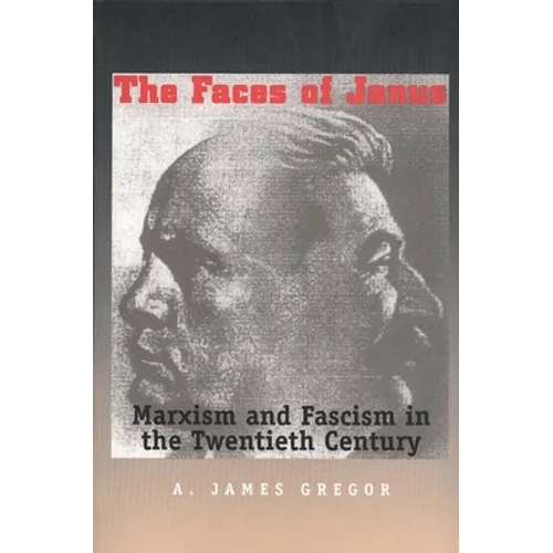 Faces of Janus: Marxism and Fascism in the Twentieth Century - Paperback