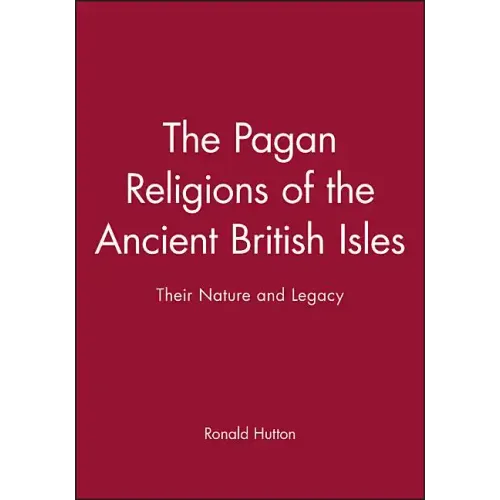 The Pagan Religions of the Ancient British Isles: Their Nature and Legacy - Paperback