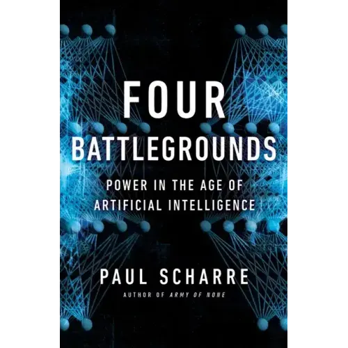 Four Battlegrounds: Power in the Age of Artificial Intelligence - Hardcover