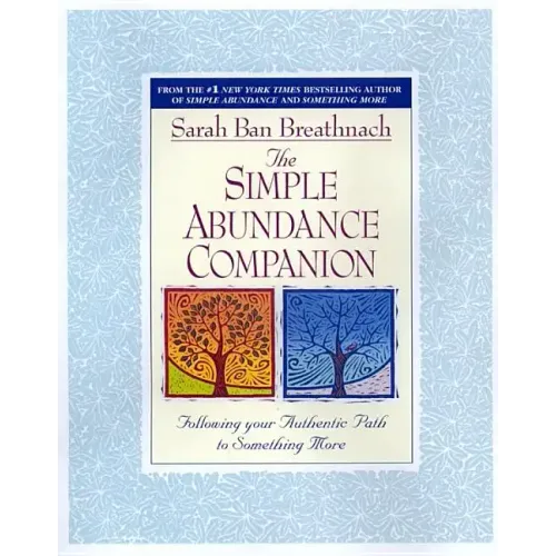 The Simple Abundance Companion: Following Your Authentic Path to Something More - Paperback