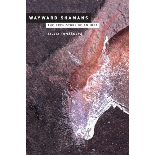 Wayward Shamans: The Prehistory of an Idea - Paperback