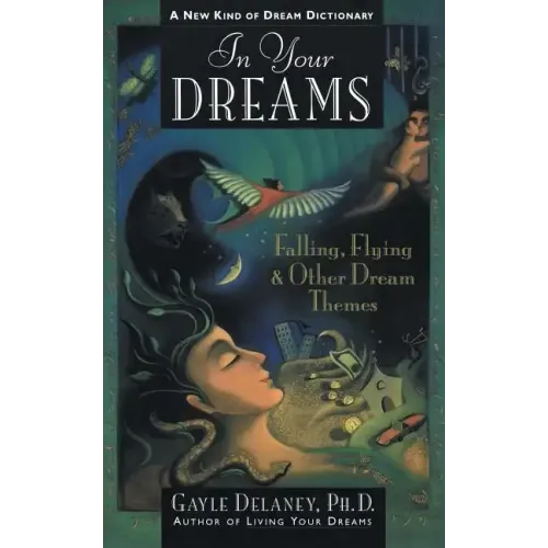 In Your Dreams: Falling, Flying and Other Dream Themes - A New Kind of Dream Dictionary - Paperback