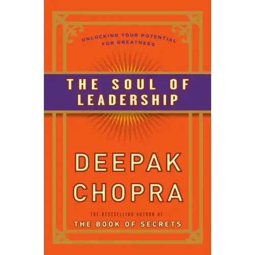 The Soul of Leadership: Unlocking Your Potential for Greatness - Paperback