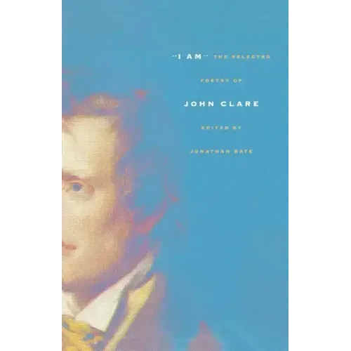 I Am: The Selected Poetry of John Clare - Paperback