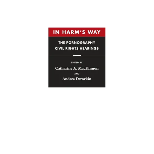 In Harm's Way: The Pornography Civil Rights Hearings