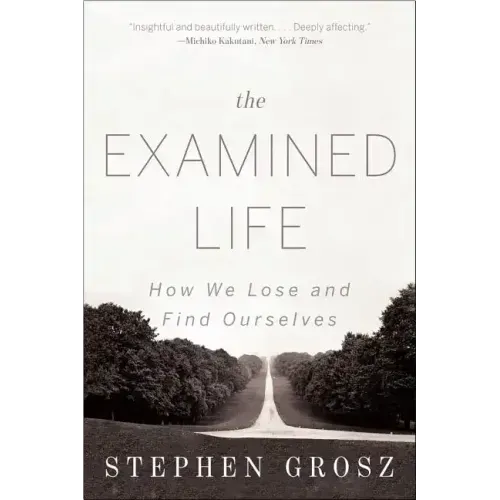 The Examined Life: How We Lose and Find Ourselves - Paperback