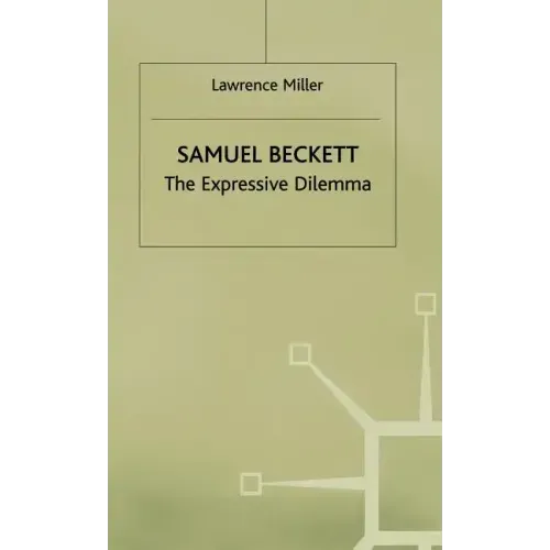 Samuel Beckett: The Expressive Dilemma - Hardcover