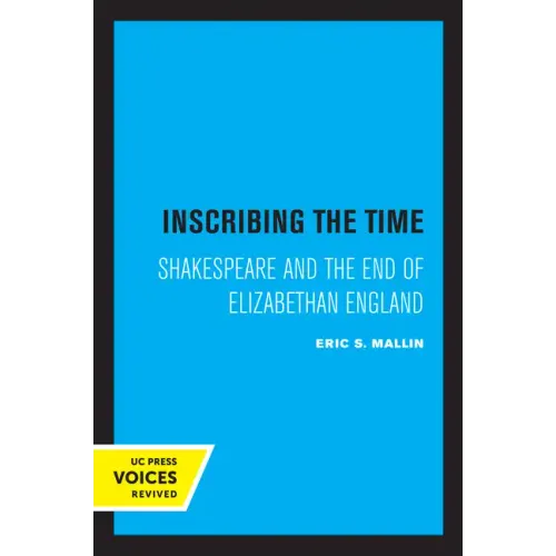 Inscribing the Time: Shakespeare and the End of Elizabethan England Volume 33 - Paperback