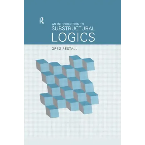 An Introduction to Substructural Logics - Paperback
