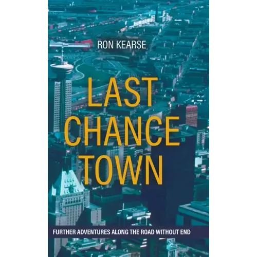 Last Chance Town: Further Adventures Along the Road Without End - Hardcover