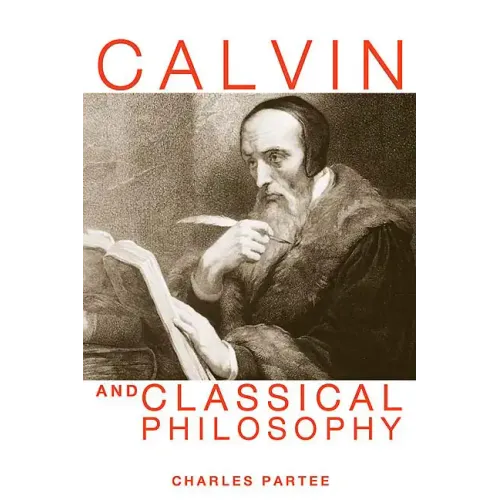Calvin and Classical Philosophy - Paperback