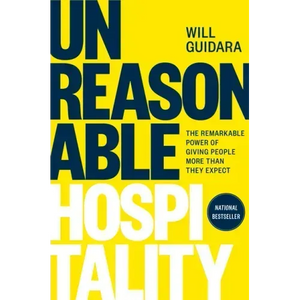 Unreasonable Hospitality: The Remarkable Power of Giving People More Than They Expect - Hardcover