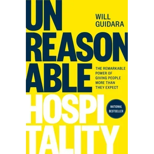 Unreasonable Hospitality: The Remarkable Power of Giving People More Than They Expect - Hardcover