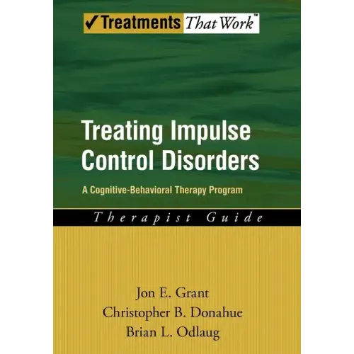 Treating Impulse Control Disorders: A Cognitive-Behavioral Therapy Program, Therapist Guide - Paperback