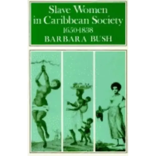 Slave Women in Caribbean Society, 1650-1832 - Paperback