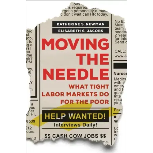 Moving the Needle: What Tight Labor Markets Do for the Poor - Hardcover