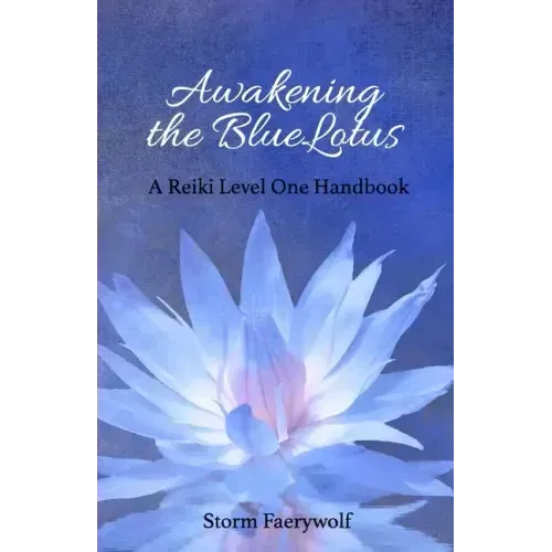 Awakening the BlueLotus: A Reiki Level One Handbook - Paperback