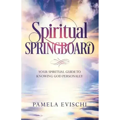 Spiritual Springboard: Your Spiritual Guide To Knowing God Personally - Paperback