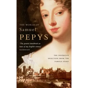 The World of Samuel Pepys: A Pepys Anthology - Paperback