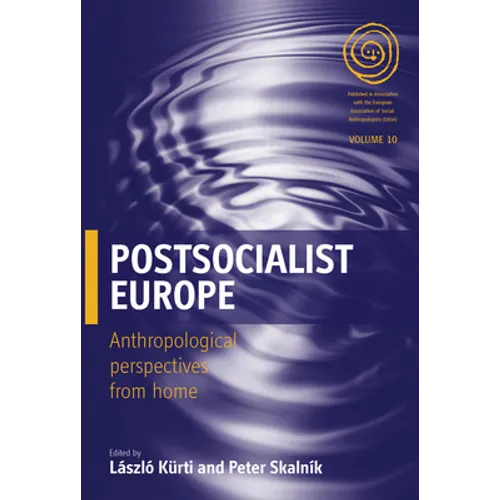 Postsocialist Europe: Anthropological Perspectives from Home - Paperback