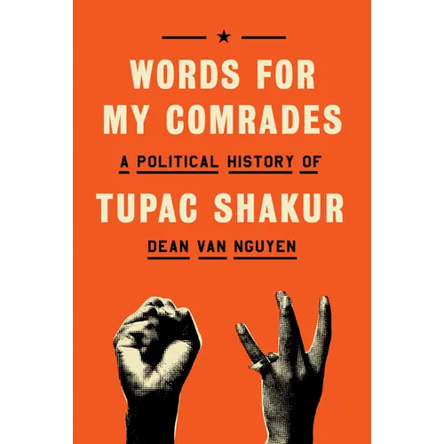 Words for My Comrades: A Political History of Tupac Shakur - Hardcover